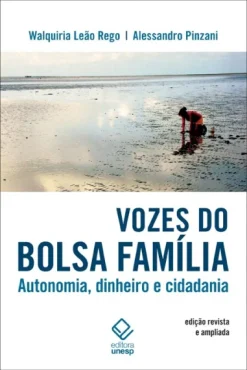 Vozes Do Bolsa Familia - 2ª Edicao: Autonomia, Dinheiro E Cidadania
