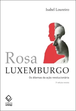 Rosa Luxemburgo - 3ª Edicao: Os Dilemas Da Acao Revolucionaria