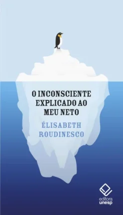 O Inconsciente Explicado Ao Meu Neto