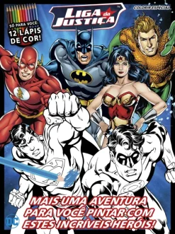 Liga Da Justica - Colorir Especial: Mais Uma Aventura Para Voce Pintar Com Estes Incriveis Herois