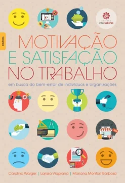 Motivacao E Satisfacao No Trabalho:: Em Busca Do Bem-Estar De Individuos E Organizacoes