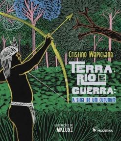 Terra, Rio E Guerra: A Sina De Um Curumim