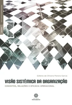 Visao Sistemica Da Organizacao:: Conceitos, Relacoes E Eficacia Operacional