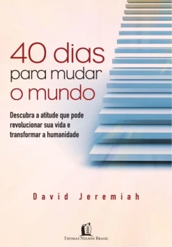40 Dias Para Mudar O Mundo
