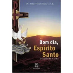 Bom Dia Espirito Santo: Oracoes Da Manha