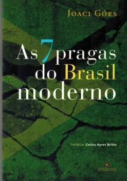 As 7 Pragas Do Brasil Moderno