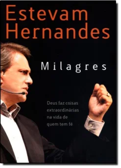 Milagres: Deus Faz Coisas Extraordinarias Na Vida De Quem Tem Fe
