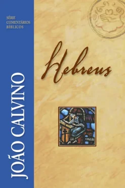Comentario De Hebreus - Joao Calvino