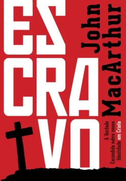 Escravo: A Verdade Escondida Sobre Nossa Identidade Em Cristo