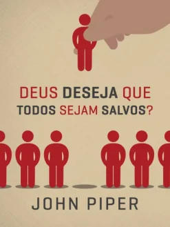 Deus Deseja Que Todos Sejam Salvos?