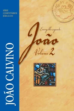 Comentario Do Evangelho Segundo Joao - Vol 2 - Joao Calvino