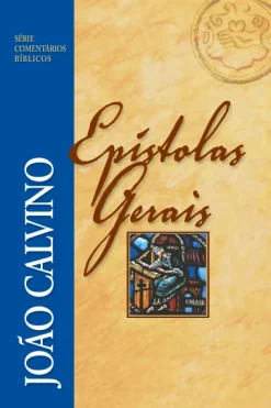 Comentario Das Epistolas Gerais - Joao Calvino