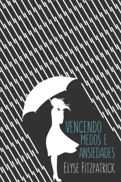 Vencendo Medos E Ansiedades