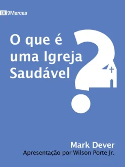 O Que E Uma Igreja Saudavel?