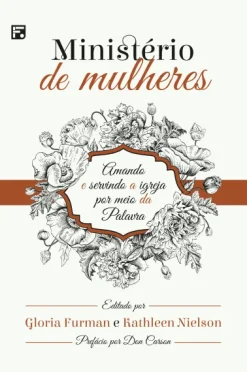 Ministerio De Mulheres: Amando E Servindo A Igreja Por Meio Da Palavra