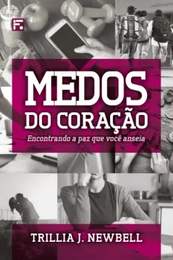 Medos Do Coracao: Encontrando A Paz Que Voce Anseia