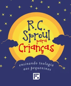 Colecao R. C. Sproul Para Criancas