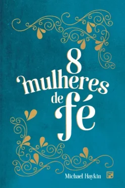 Oito Mulheres De Fe