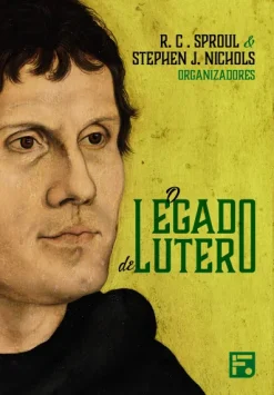O Legado De Lutero
