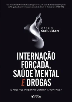 Internacao Forcada,Saude Mental E Drogas: E Possivel Nternar Contra A Vontada ? 1ª Ed - 2020