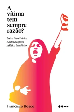 A Vitima Tem Sempre Razao?