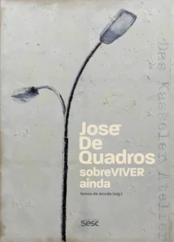 Jose De Quadros: Sobreviver Ainda