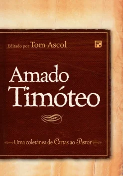 Amado Timoteo: Uma Coletanea De Cartas Ao Pastor
