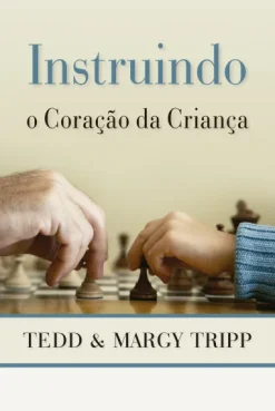 Instruindo O Coracao Da Crianca
