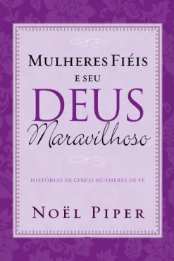 Mulheres Fieis E Seu Deus Maravilhoso