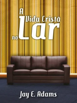 A Vida Crista No Lar