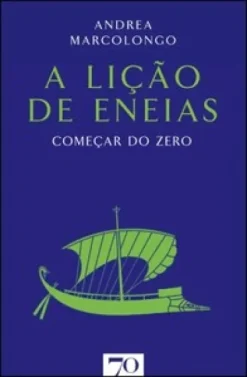 A Licao De Eneias: Comecar Do Zero