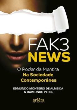 Fak3 News - O Poder Da Mentira Na Sociedade Contemporanea