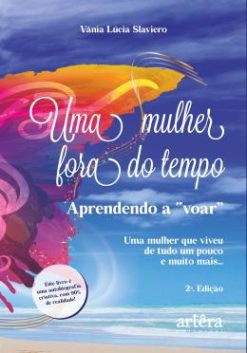 Uma Mulher Fora Do Tempo - Aprendendo A Voar