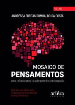 Mosaico De Pensamentos - Uma Reflexao Sobre Relacionamentos Interpessoais - Volume 1