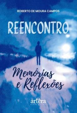 Reencontro - Memorias E Reflexoes