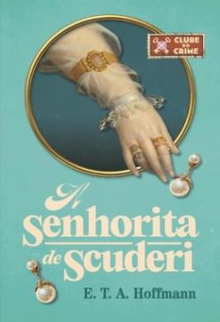 A Senhorita De Scuderi (Clube Do Crime)