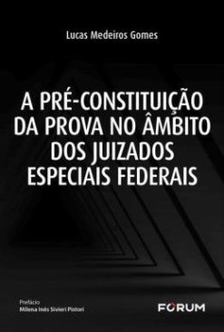 A Pre-Constituicao Da Prova No Ambito Dos Juizados Especiais Federais