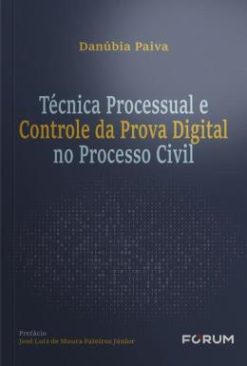 Tecnica Processual E Controle Da Prova Digital No Processo Civil