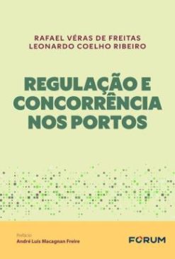 Regulacao E Concorrencia Nos Portos - 01Ed/25