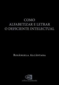 Como Alfabetizar E Letrar O Deficiente Intelectual