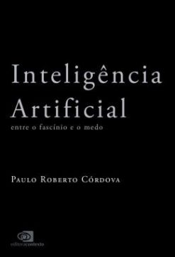 Inteligencia Artificial - Entre O Fascinio E O Medo