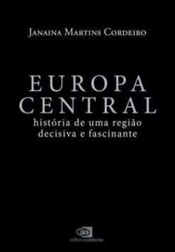 Europa Central - Historia De Uma Regiao Decisiva E Fascinante