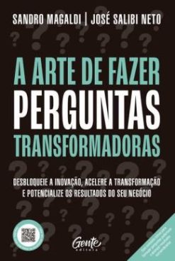 A Arte De Fazer Perguntas Transformadoras