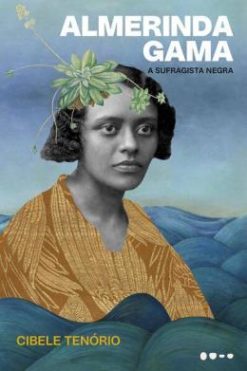 Almerinda Gama - A Sufragista Negra