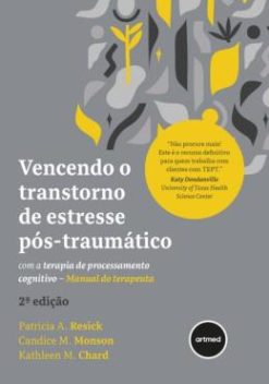 Vencendo O Transtorno De Estresse Pos-Traumatico Com A Terapia De Processamento Cognitivo