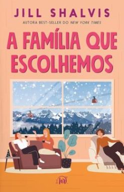 A Familia Que Escolhemos – Um Romance Cozy, Comovente E Divertido