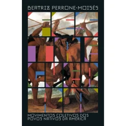 Festa E Guerra - Movimentos Coletivos Dos Povos Nativos Da America