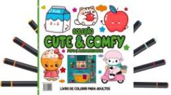 Cute e Comfy Coloring Book For Adults Edicao 6 - Bold Easy - Livro De Colorir Adulto + 12 Canetas