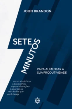 7 Minutos Para Aumentar Sua Produtividade