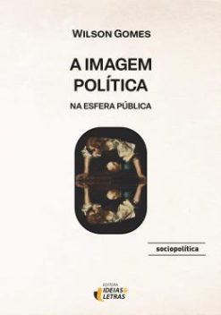 A Imagem Politica Na Esfera Publica